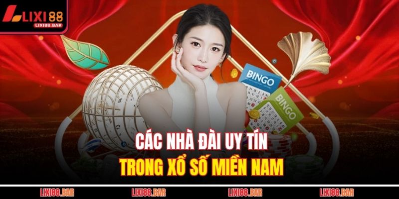 Các nhà đài uy tín trong xổ số miền Nam