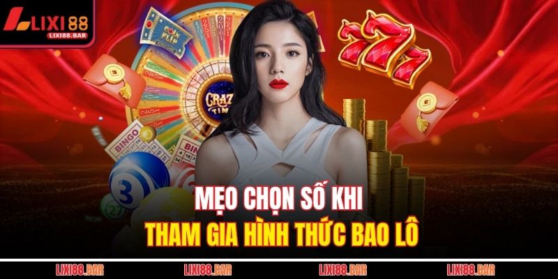 Mẹo chọn số khi tham gia hình thức bao lô