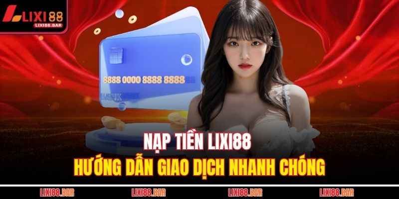 nạp tiền LIXI88